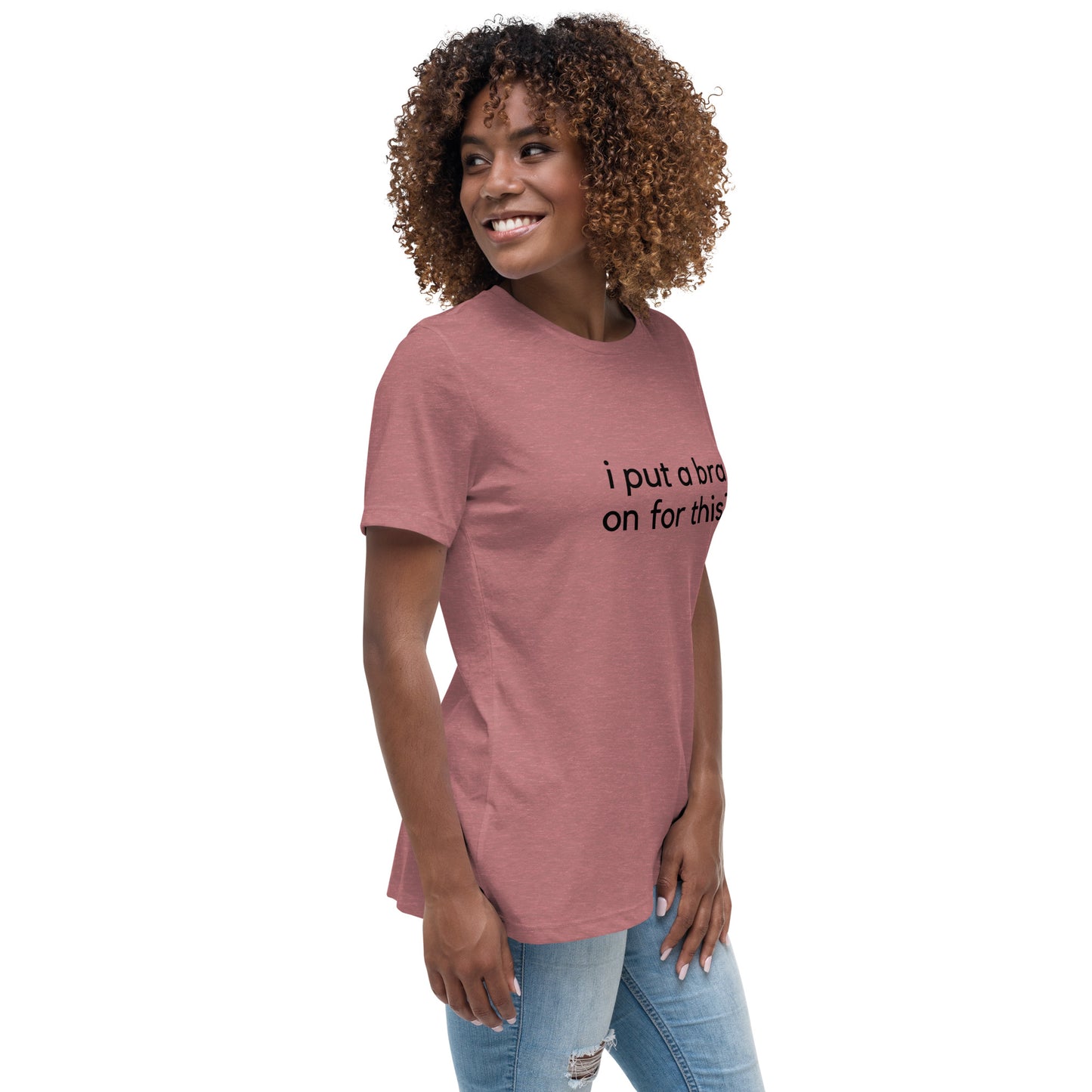 i put a bra on for this? Relaxed Tee